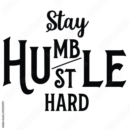 stay humble hustle hard