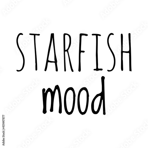 ''Starfish mood'' Quote Illustration
