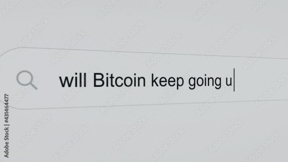 Will Bitcoin keep going up? - Internet browser search engine bar typing crypto currencies related question.
