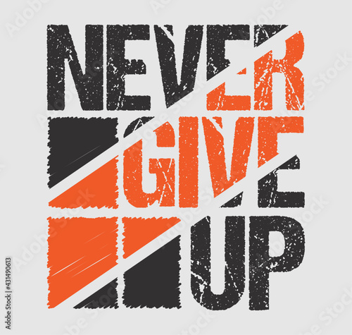 Never give up motivational tshirt design template vector file. never give up tshirt design