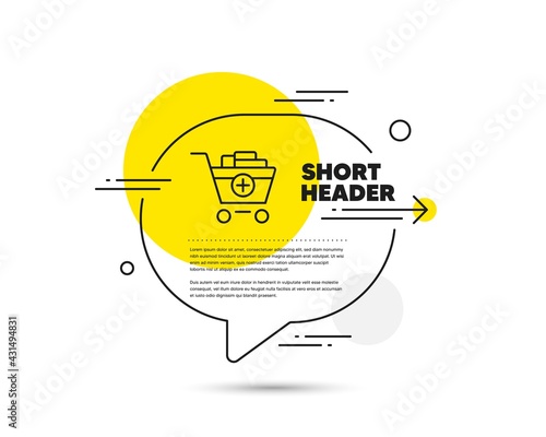 Add to Shopping cart line icon. Speech bubble vector concept. Online buying sign. Supermarket basket symbol. Add products line icon. Abstract bubble balloon badge. Vector
