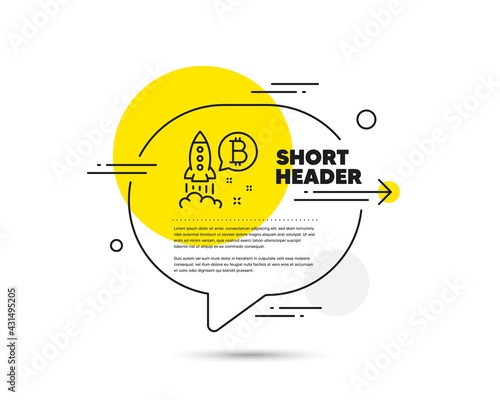 Bitcoin line icon. Speech bubble vector concept. Cryptocurrency startup sign. Crypto rocket symbol. Bitcoin project line icon. Abstract bubble balloon badge. Vector