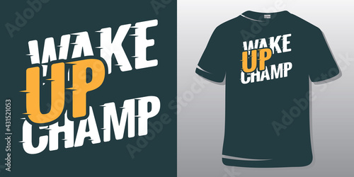 Fitness Quote. Inspirational Quote Design. Wake up champ.