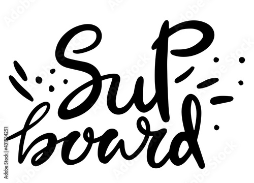 Hand lettering Stand Up Paddle SUP with board and paddle illustration a d waves, print, vector, sticker, banner, logo, emblem design.