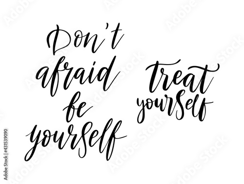 Don't afraid be yourself vector quote. Life positive motivation quote for poster, card, print. Graphic script hand drawn lettering, ink calligraphy. Vector illustration isolated on white background