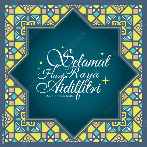 Selamat Hari Raya Aidilfitri greeting template. Modern morocco islamic pattern background. Flat vector design. (translation: Fasting day celebration, I seek forgiveness, physically and spiritually)