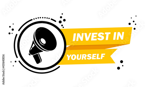 Megaphone with invest in yourself speech bubble banner. Slogan about invest in yourself. Loudspeaker. Label for business, marketing and advertising. Vector on isolated background. EPS 10