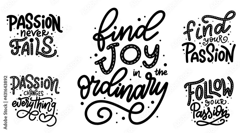 Set of Hand drawn letterign quotes about passion. Modern inspirational phase for poster, print, card, banner. Vector illustration Set of Hand drawn letterign quotes about passion. Modern inspirational phase for poster, print, card, banner. Vector illustration