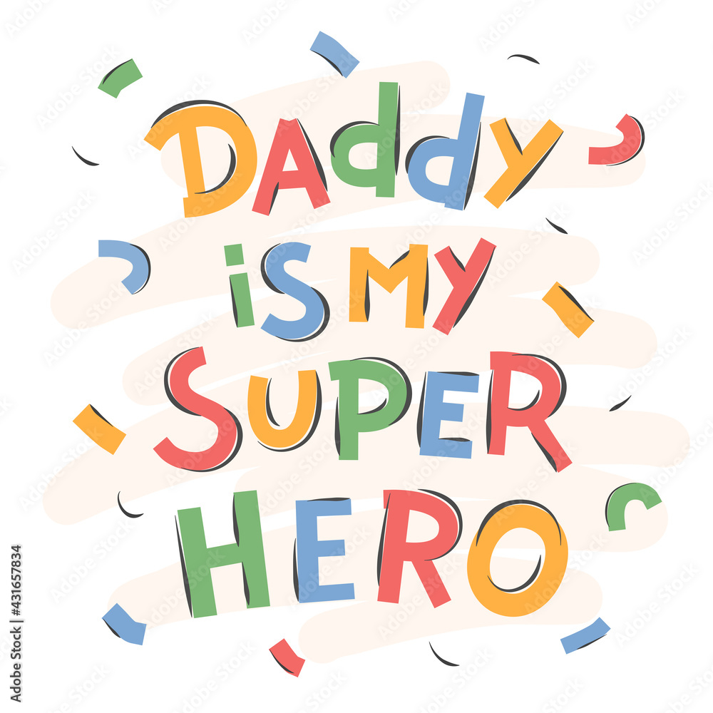 Hand drawn lettering quote - Daddy is my super hero. Greeting Card Happy Father's Day. Vector illustration isolated on white background. Hand drawn lettering quote - Daddy is my super hero. Greeting Card Happy Father's Day. Vector illustration isolated on white background.