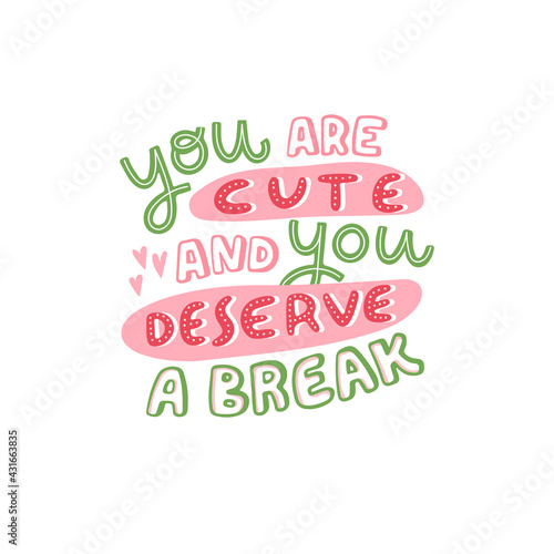 Vector illustration of the cute motivational quote. Hand-drawn lettering for cards  stickers or posters. Creative typography on white background with decorative elements.