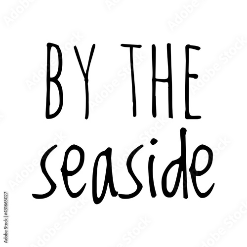 ''By the seaside'' Quote Illustration