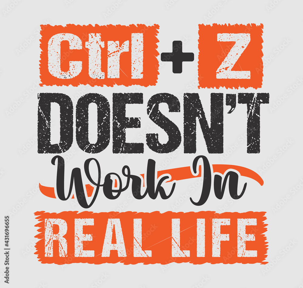 Ctrl Z doesn't work in real life tshirt design. motivational quote