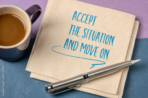 accept the situation and move on - inspirational handwriting on a napkin with a cup of coffee, personal development concept