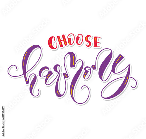 Choose harmony - multicolored vector illustration with lettering isolated on white background