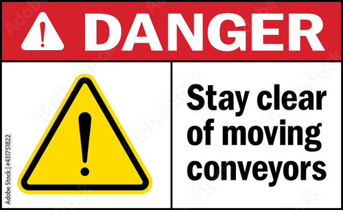 Danger Sign stay clear of moving conveyors. Warehouse safety signs and symbols.