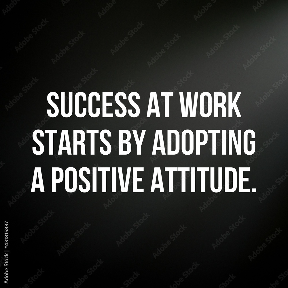 Inspirational and motivational and quote: Success at work starts by adopting a positive attitude. Quote for social media with high-resolution design.
Inspirational and motivational and quote: Success at work starts by adopting a positive attitude. Quote for social media with high-resolution design.