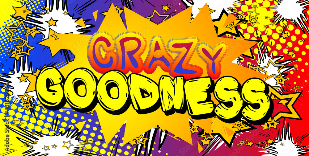 Crazy Goodness card with colorful comic book background. Retro style for prints, cards, posters, apparel, banner. Motivational, inspirational vector illustration.