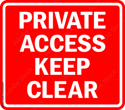 Private access keep clear sign. White on red background. Warning signs and symbols.