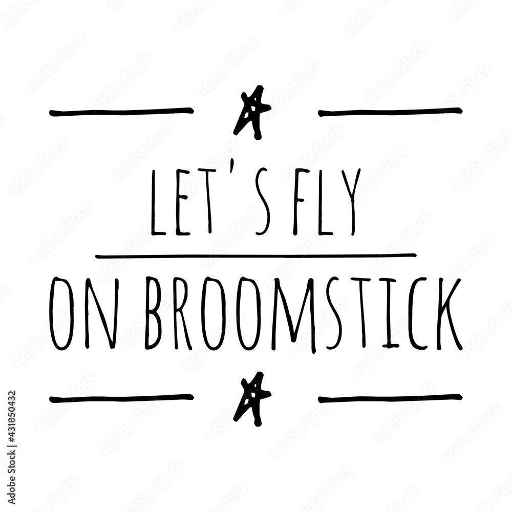 ''Let's fly on broomstick'' Quote Illustration ''Let's fly on broomstick'' Quote Illustration