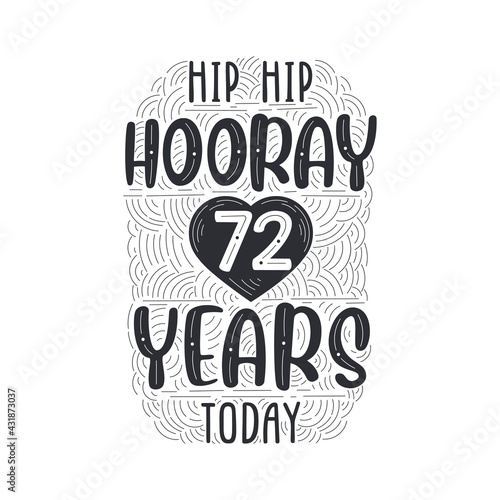 Birthday anniversary event lettering for invitation, greeting card and template, Hip hip hooray 72 years today.