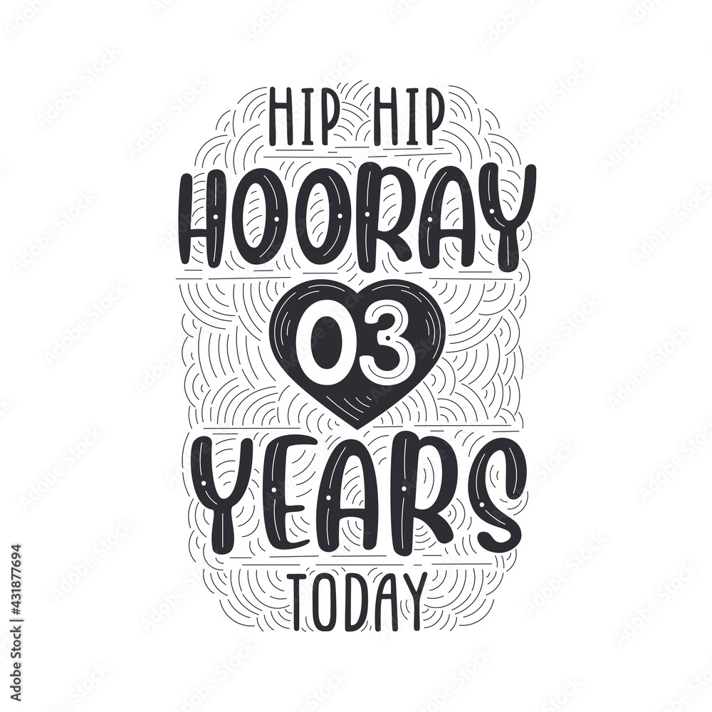 Hip hip hooray 3 years today, Birthday anniversary event lettering for invitation, greeting card and template.