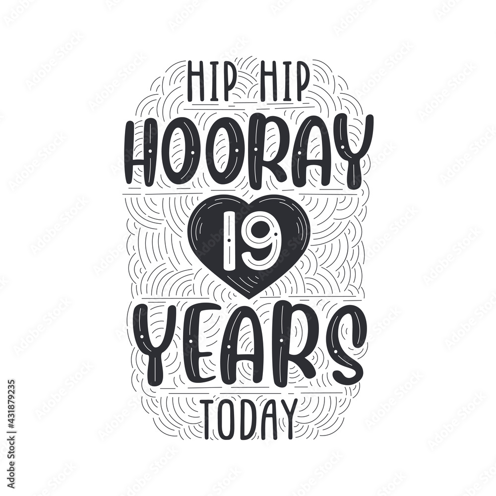Hip hip hooray 19 years today, Birthday anniversary event lettering for invitation, greeting card and template.