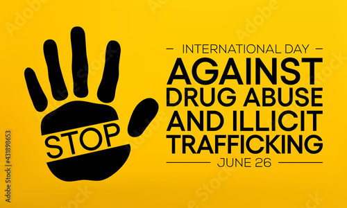 International day against drug abuse and illicit trafficking is observed every year on June 26th against drug abuse and the illegal trade. Vector illustration.