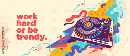 Abstract lifestyle graffiti design with turntable and slogan. Vector illustration.	