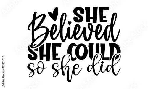 She believed she could so she did - afro woman t shirts design, Hand drawn lettering phrase, Calligraphy t shirt design, Isolated on white background, svg Files for Cutting Cricut and Silhouette, EPS 