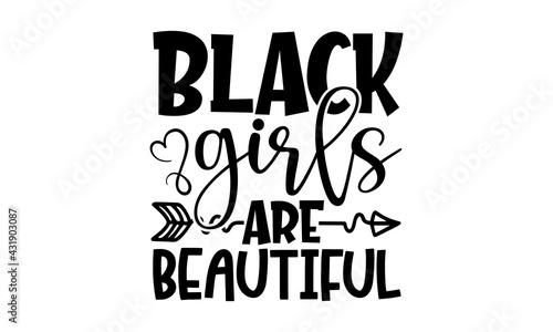Black girls are beautiful - afro woman t shirts design, Hand drawn lettering phrase, Calligraphy t shirt design, Isolated on white background, svg Files for Cutting Cricut and Silhouette, EPS 10