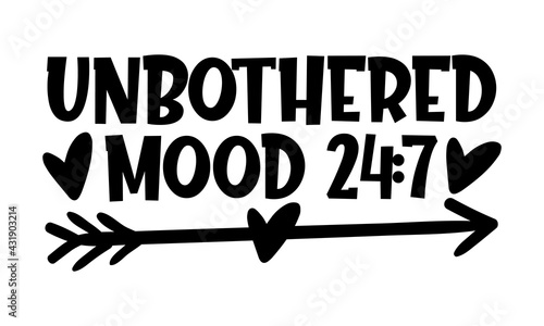 Unbothered mood 24:7 - afro woman t shirts design, Hand drawn lettering phrase, Calligraphy t shirt design, Isolated on white background, svg Files for Cutting Cricut and Silhouette, EPS 10