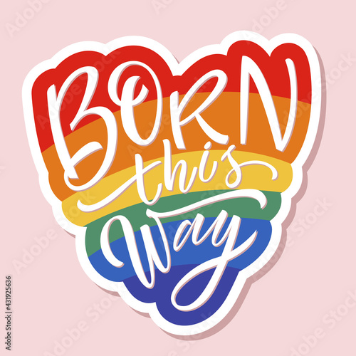 Born this Way. Conceptual poster with LGBT rainbow heart and hand lettering. Colorful glitter handwritten phrase LGBT isolated on pink background. Human rights and tolerance. Vector illustration for