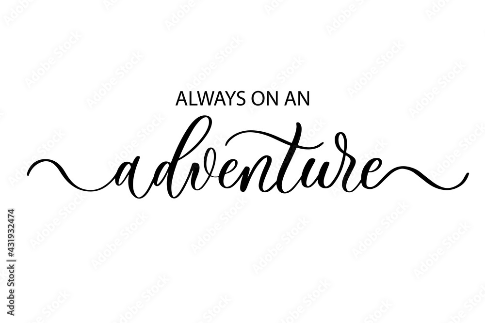 Always on an adventure - Cute hand drawn nursery poster with lettering in scandinavian style. Always on an adventure - Cute hand drawn nursery poster with lettering in scandinavian style.