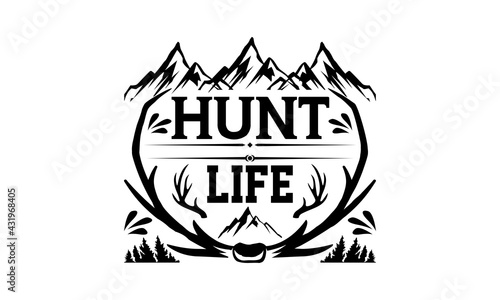 Hunt life - Hunting t shirts design, Hand drawn lettering phrase, Calligraphy t shirt design, Isolated on white background, svg Files for Cutting Cricut and Silhouette, EPS 10