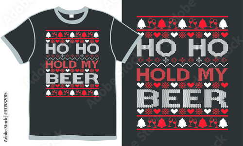 ho ho hold my beer, frothy drink, beer - alcohol,  hope - concept sweater design