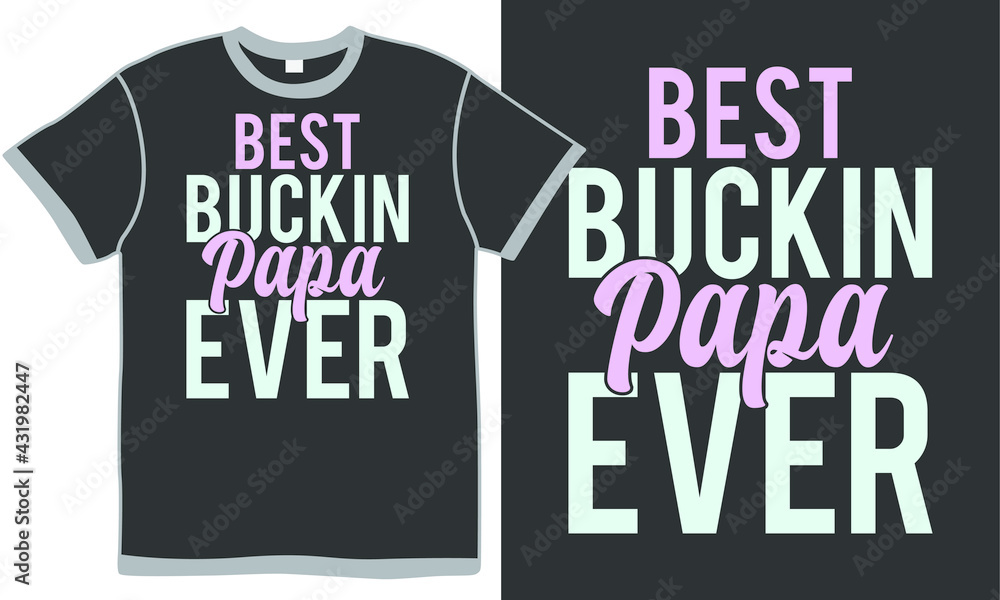 best buckin papa ever, funny hunt, dad design, best papa, fathers day gift best buckin papa ever, funny hunt, dad design, best papa, fathers day gift