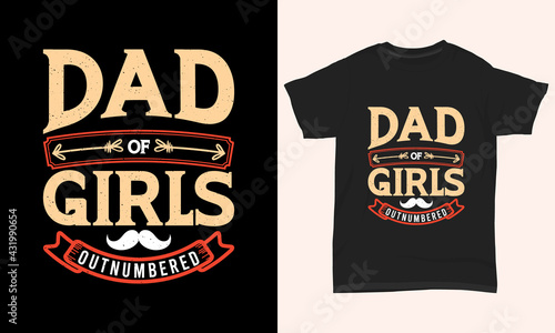 Father's day T-shirt " Dad of girls outnumbered "