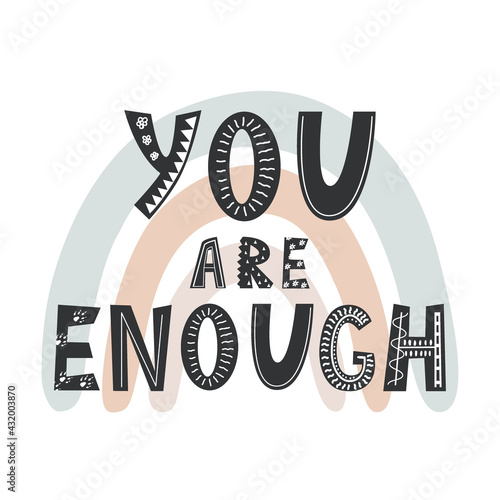 You are enough, positive inspirational quote on rainbow background, hand-drawn lettering in Scandinavian style. Vector illustration isolated in white. You are enough poster, self acceptance concept
