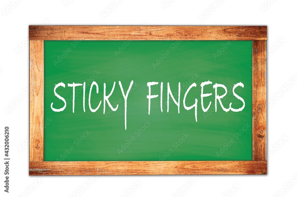 STICKY FINGERS text written on green school board. STICKY FINGERS text written on green school board.