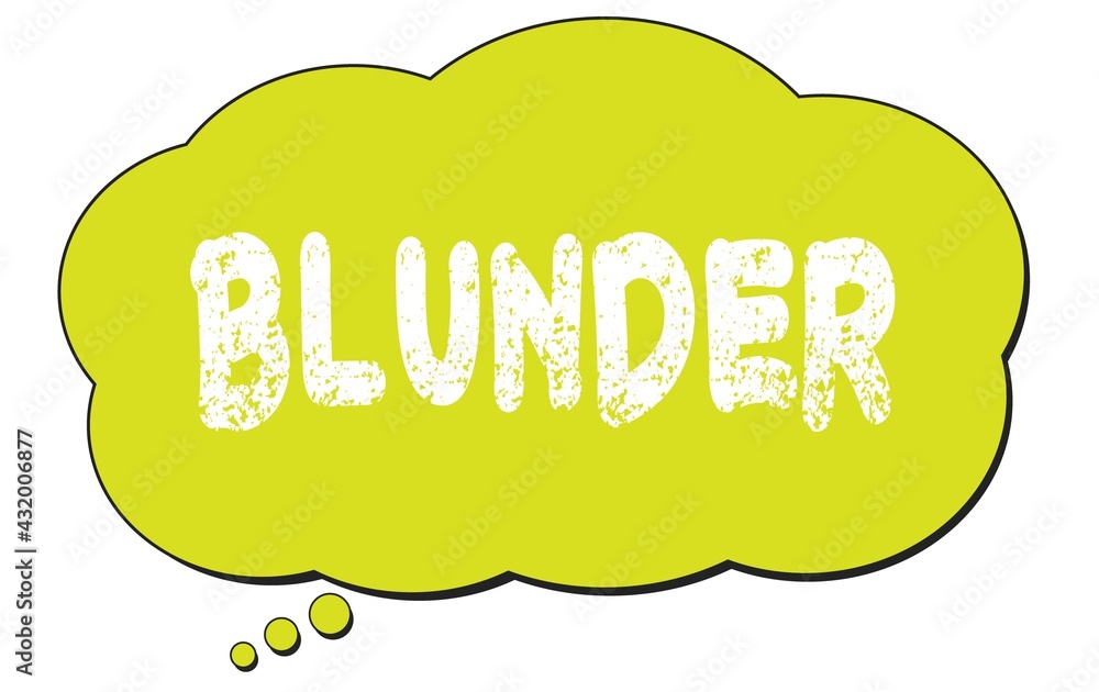 BLUNDER text written on a light green thought bubble. BLUNDER text written on a light green thought bubble.