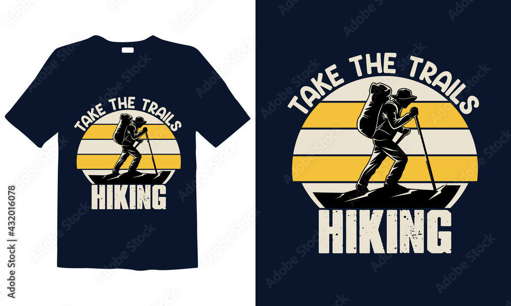 Hiking T-shirt Design for mug , poster, t-shirt, label or logo. Hiking T-shirt Design for mug , poster, t-shirt, label or logo.