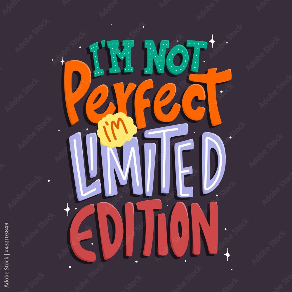 I'm not perfect, i'm limited edition. Quote typography lettering for t ...