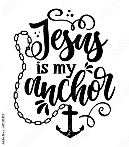 Jesus is my Anchor - Inspirational Biblical beautiful handwritten quote, lettering message. Hand drawn autumn, fall phrase. Handwritten modern religion brush calligraphy. 