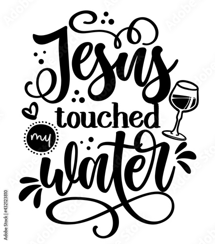 Jesus touched my water - SASSY Calligraphy phrase for weekend party. Hand drawn lettering for Easter greetings cards, invitations. Good for t-shirt, mug, scrap booking, gift. 