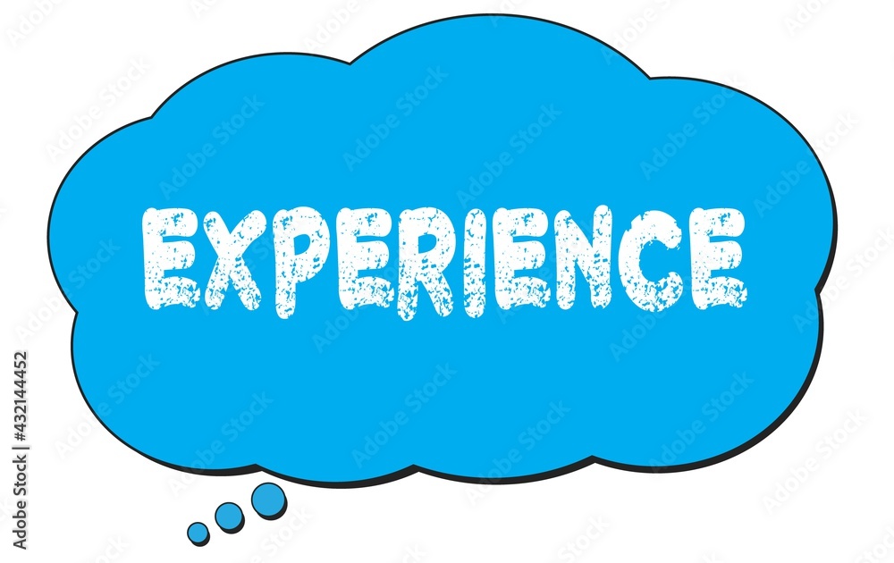 EXPERIENCE text written on a blue thought bubble. EXPERIENCE text written on a blue thought bubble.