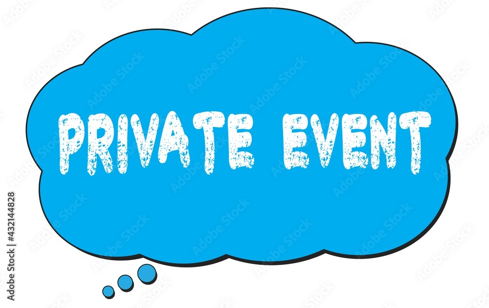 PRIVATE EVENT text written on a blue thought bubble. PRIVATE EVENT text written on a blue thought bubble.