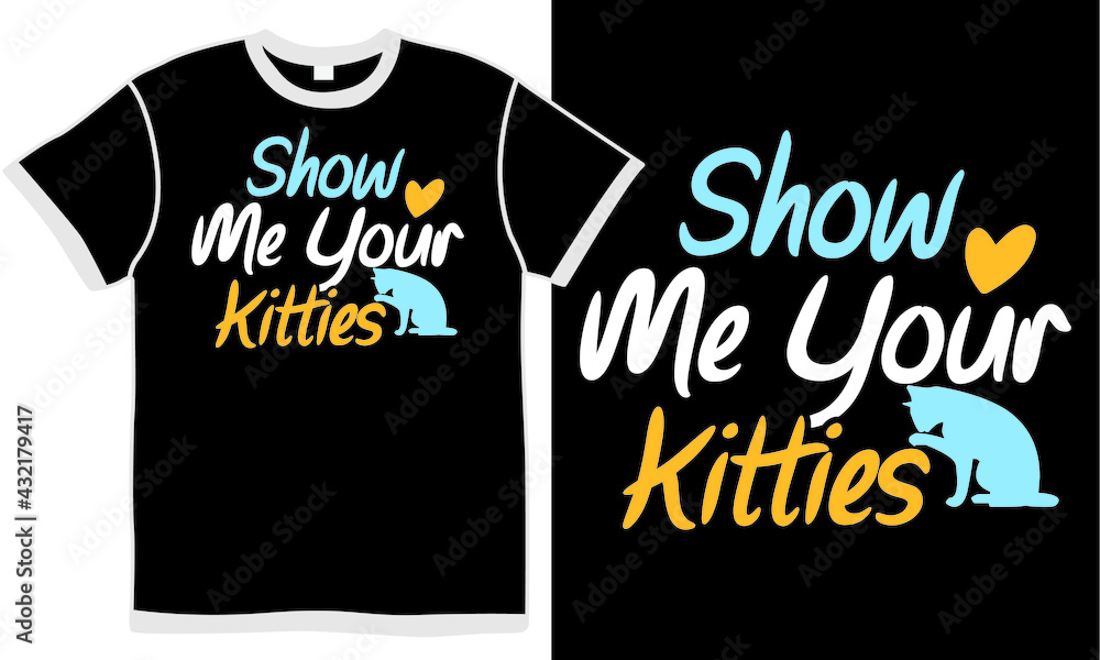 show me your kitties, funny family cat design, funny sayings, purr cat quote show me your kitties, funny family cat design, funny sayings, purr cat quote