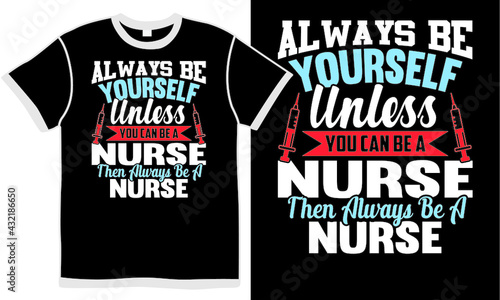 always be yourself unless you can be a nurse then always be a nurse, nursing care, medical quote, hospital design, girl mermaid, funny quotes