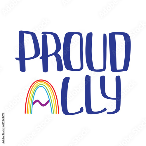 Ally and proud quote to support LGBTQ+ community with rainbow illustration. International Day Against Homophobia card. T-shirt design.