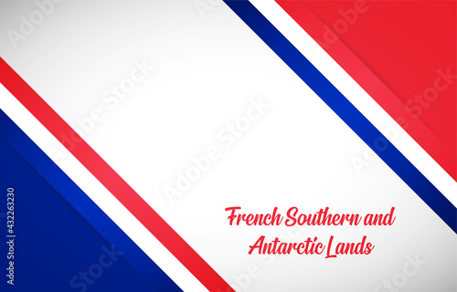 Happy national day of French Southern and Antarctic Lands with Creative national country flag greeting background